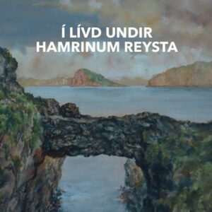 Í lívd undir hamrinum reysta